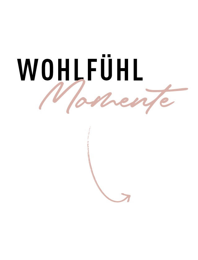 Text mit den Worten "WOHLFÜHL Momente" und einem Pfeil nach unten.